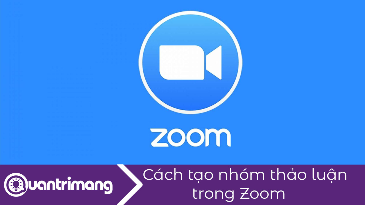 Cách tạo nhóm thảo luận trong Zoom