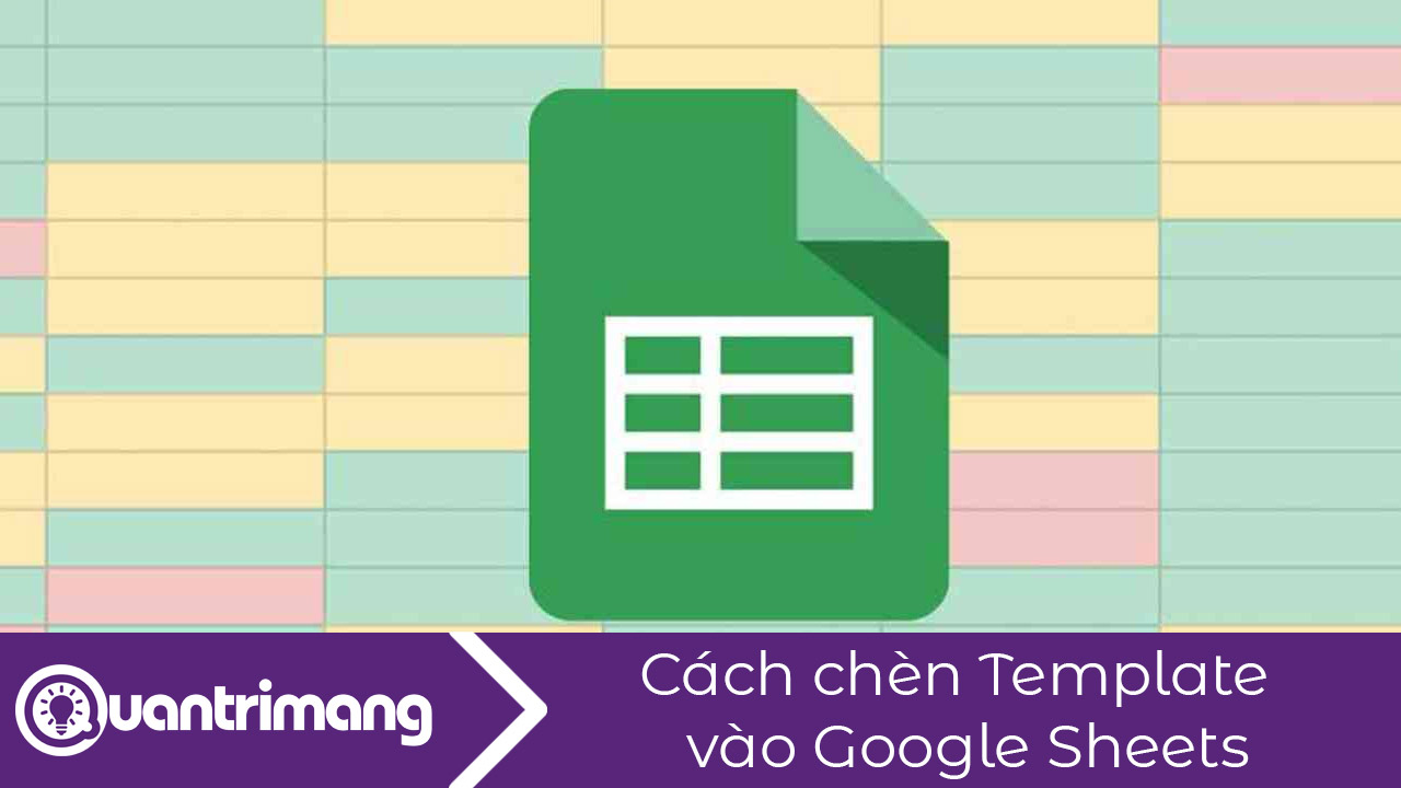 Cách chèn mẫu Template vào Google Sheets