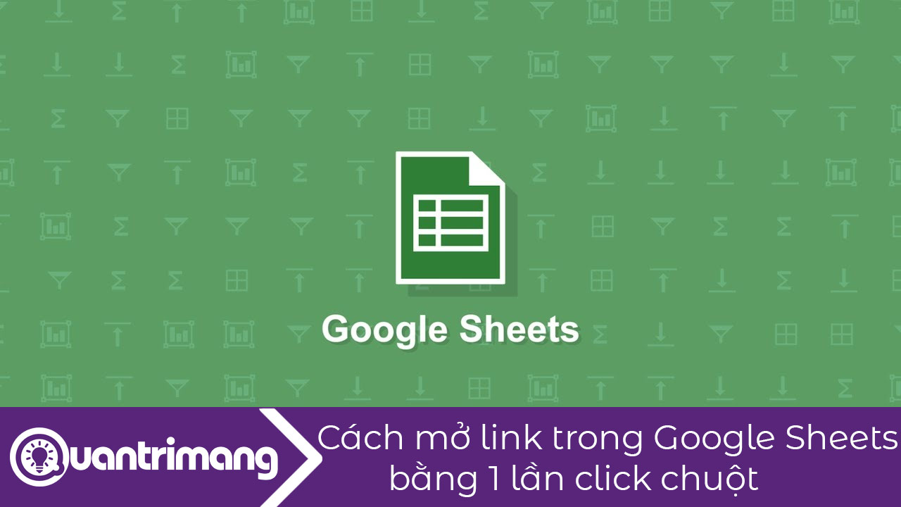 Cách mở link trong Google Sheets bằng 1 lần click chuột