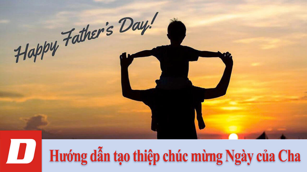 Hướng dẫn tạo thiệp chúc mừng Ngày của Cha