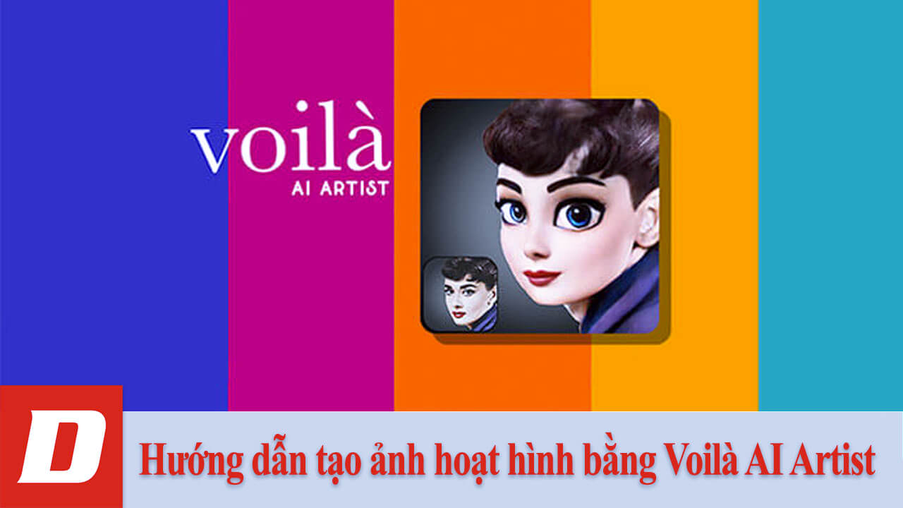 Hướng dẫn tạo ảnh hoạt hình bằng Voilà AI Artist