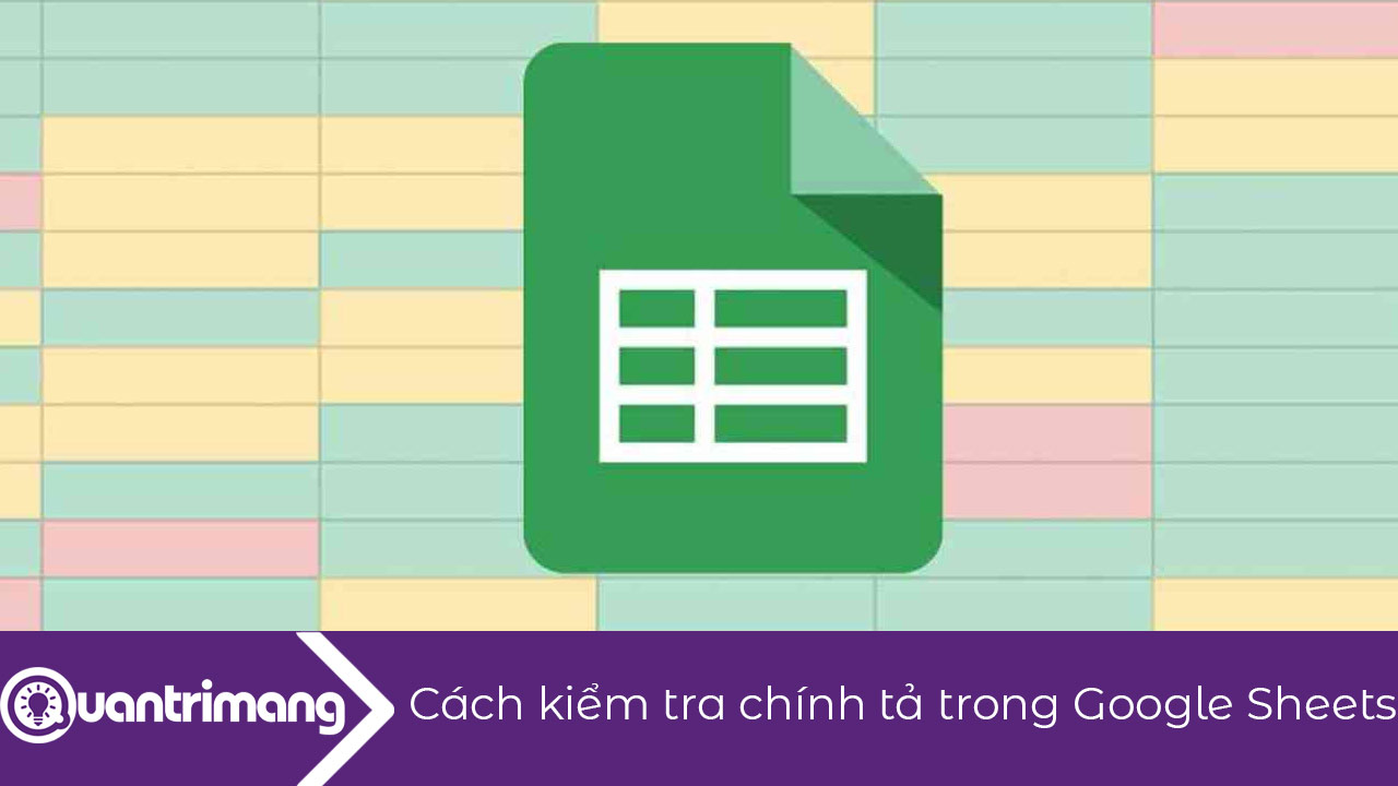 Cách kiểm tra chính tả trong Google Sheets