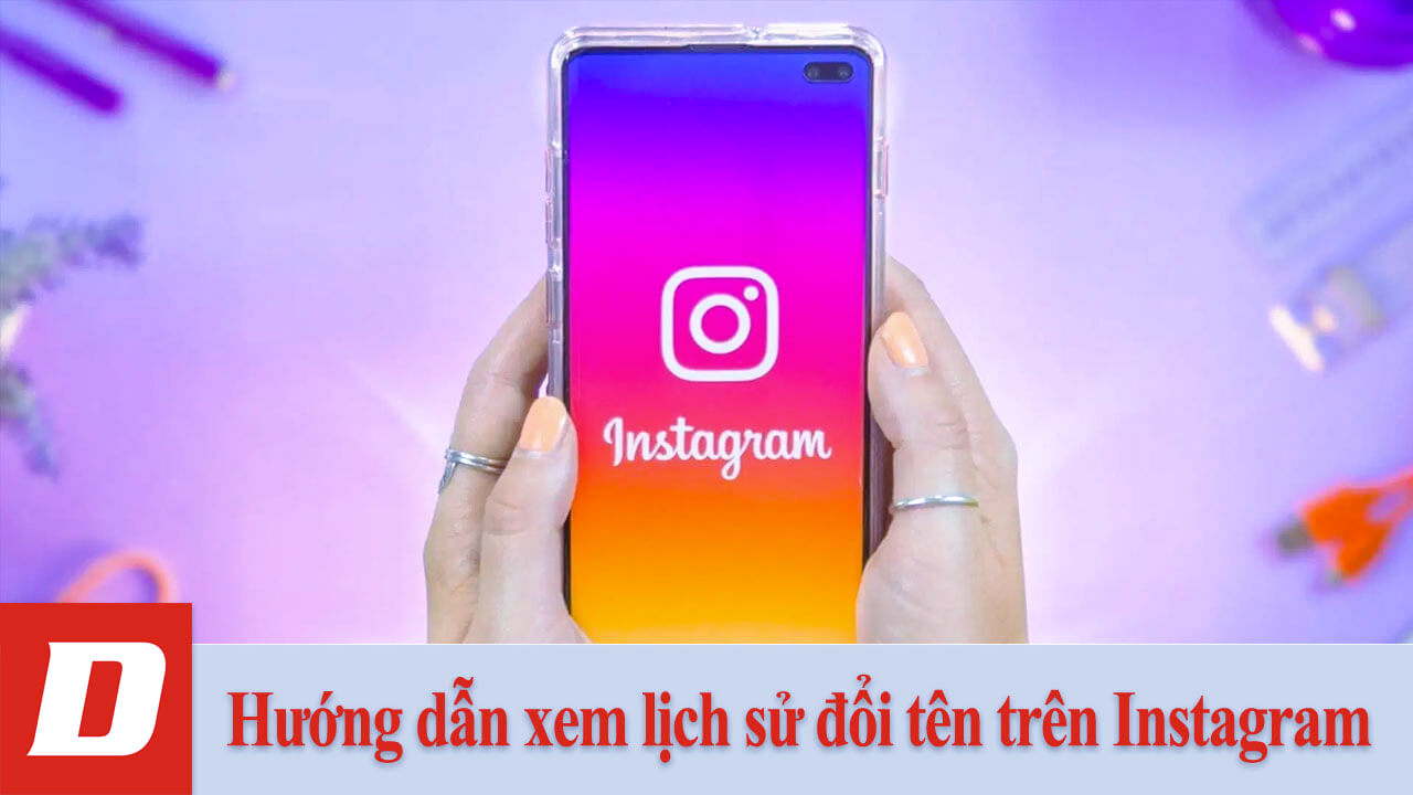 Hướng dẫn xem lịch sử đổi tên trên Instagram