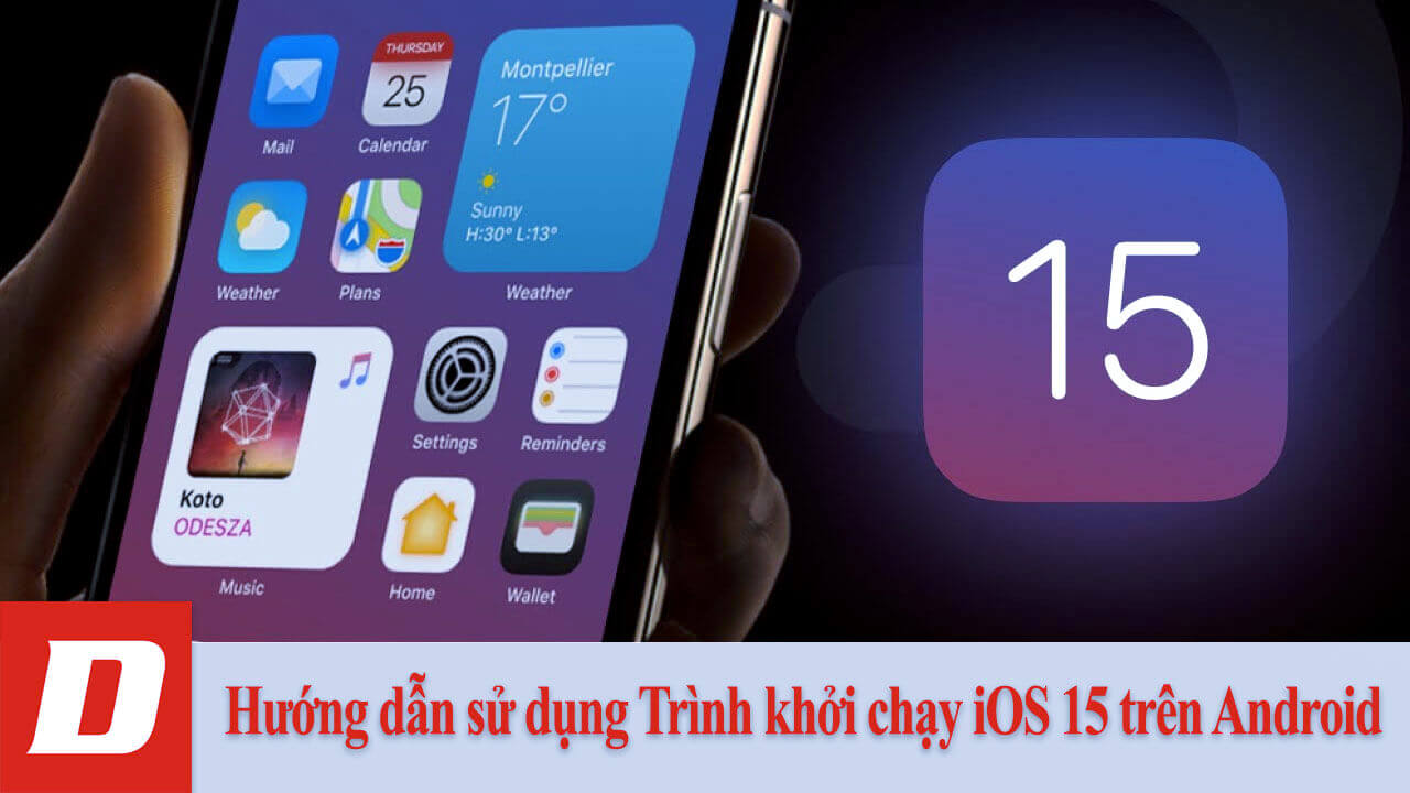 Hướng dẫn sử dụng Trình khởi chạy iOS 15 trên Android