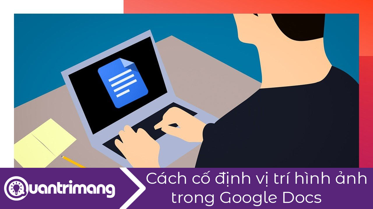 Cách cố định vị trí hình ảnh trong Google Docs