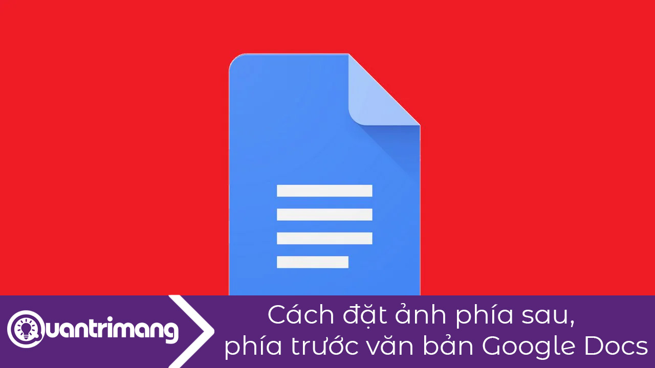 Cách đặt ảnh phía sau hoặc phía trước văn bản trong Google Docs