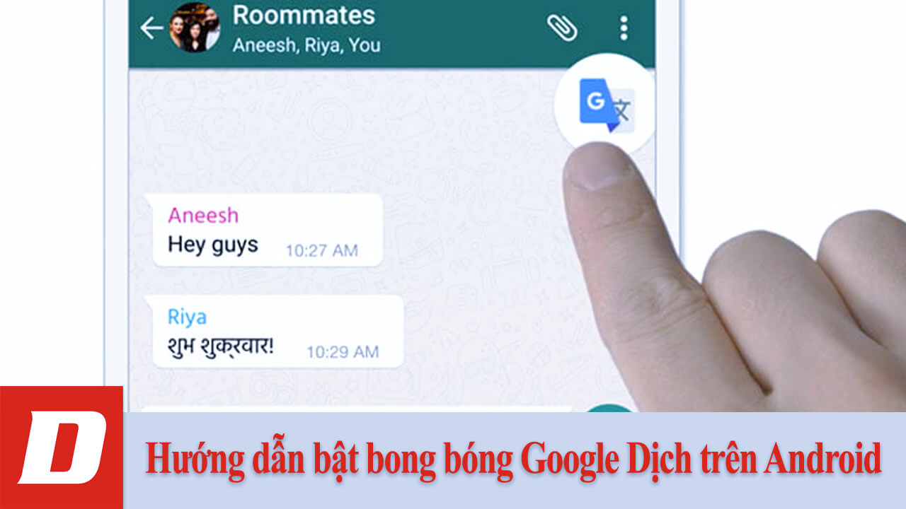 Hướng dẫn bật bong bóng Google Dịch trên Android