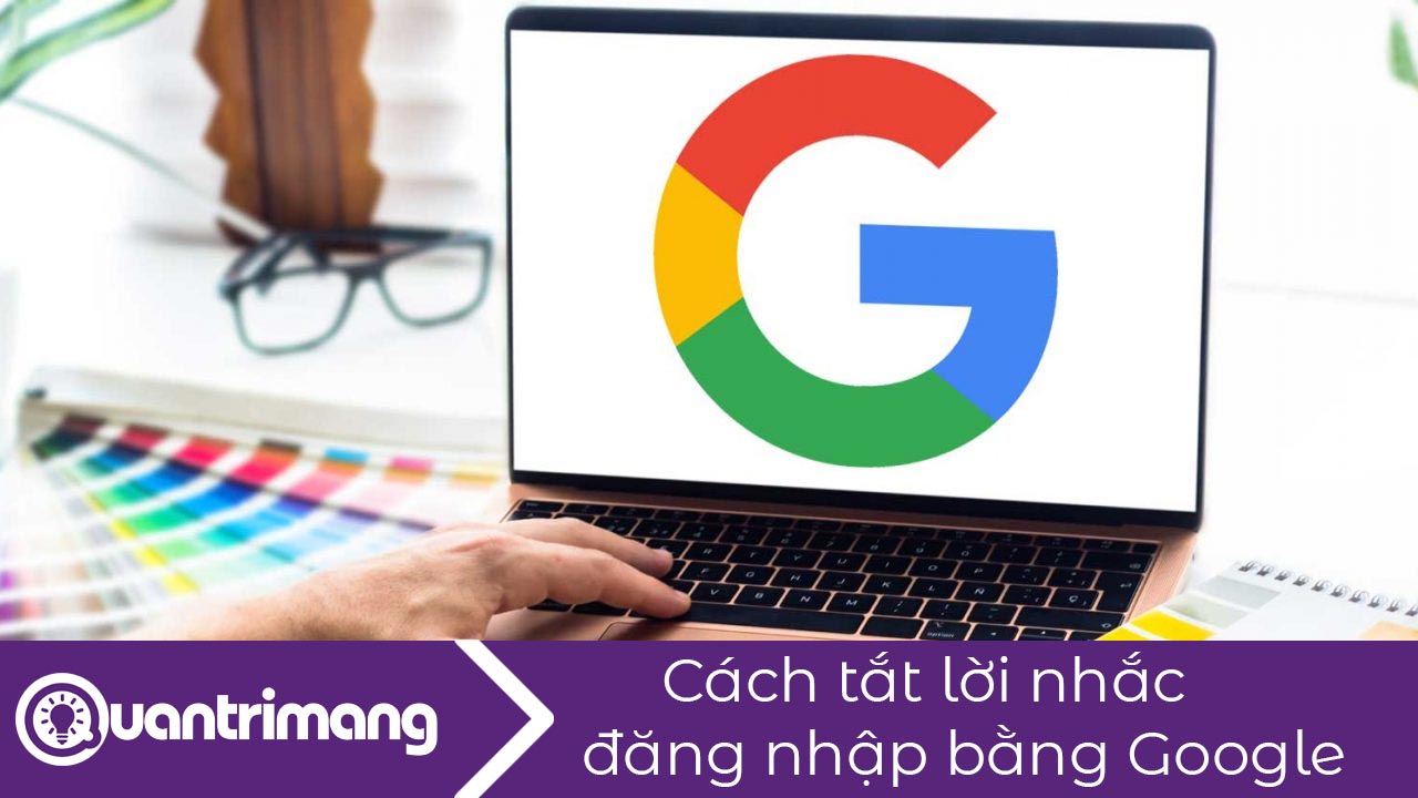 Cách tắt lời nhắc đăng nhập bằng Google trên trang web