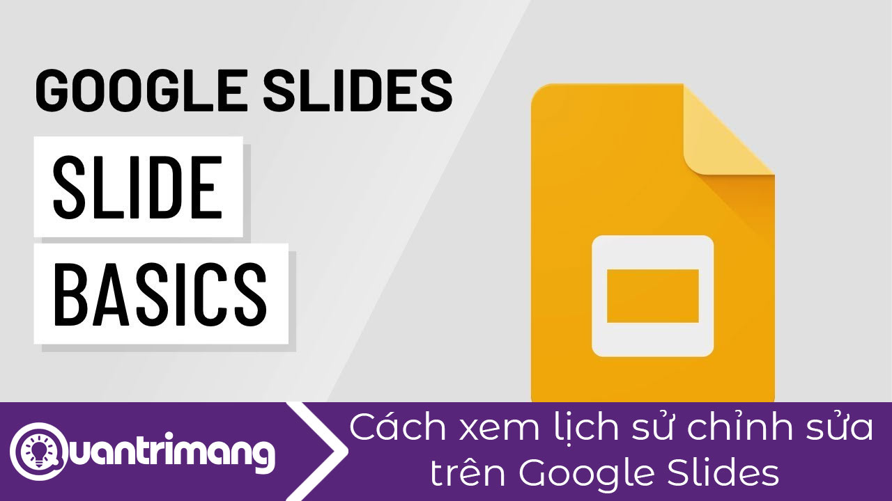 Cách xem lịch sử chỉnh sửa trên Google Slides