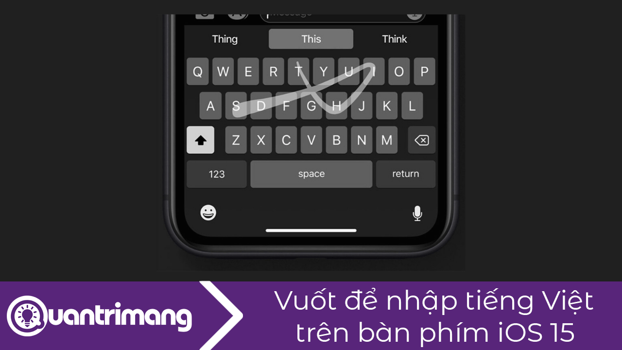 Vuốt để nhập tiếng Việt trên bàn phím iOS 15