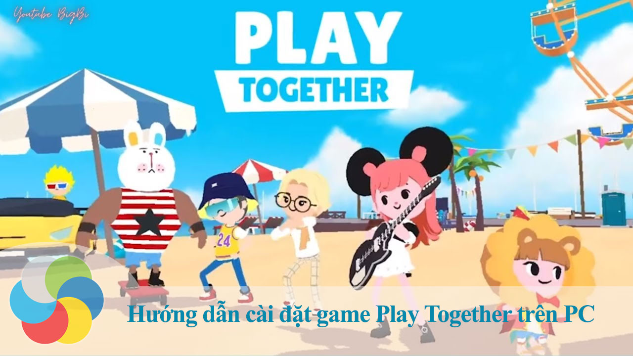 Hướng dẫn cài đặt game Play Together trên PC
