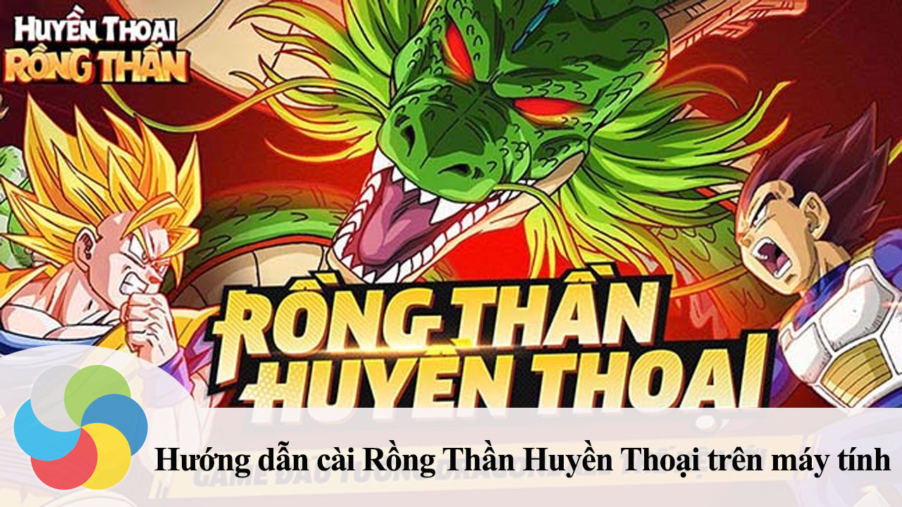 Hướng dẫn cài đặt game Rồng Thần Huyền Thoại trên máy tính