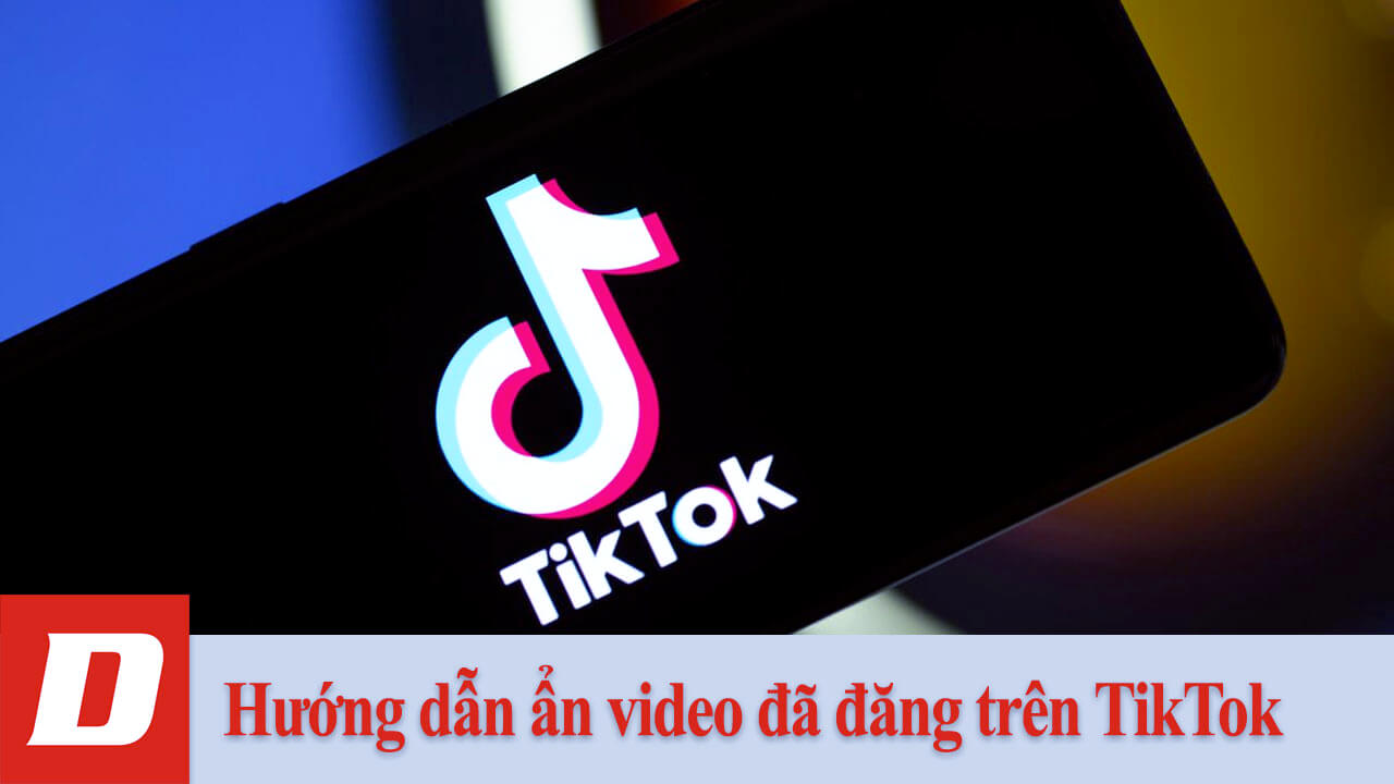 Hướng dẫn ẩn video đã đăng trên TikTok