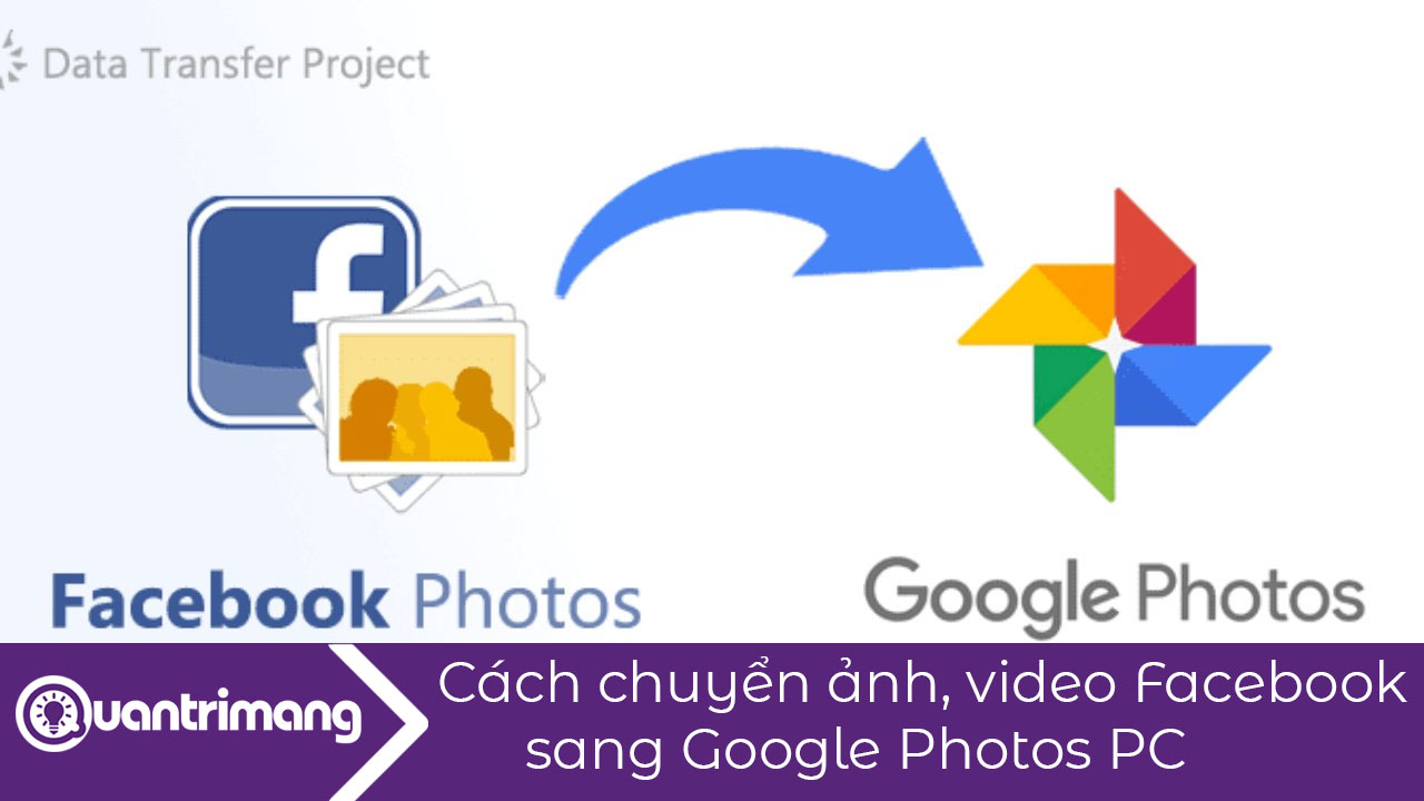 Cách chuyển ảnh, video Facebook sang Google Photos PC