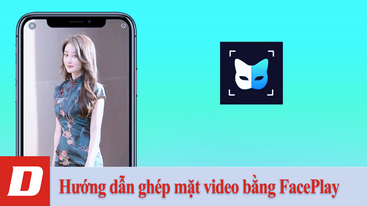 Hướng dẫn ghép mặt video bằng FacePlay