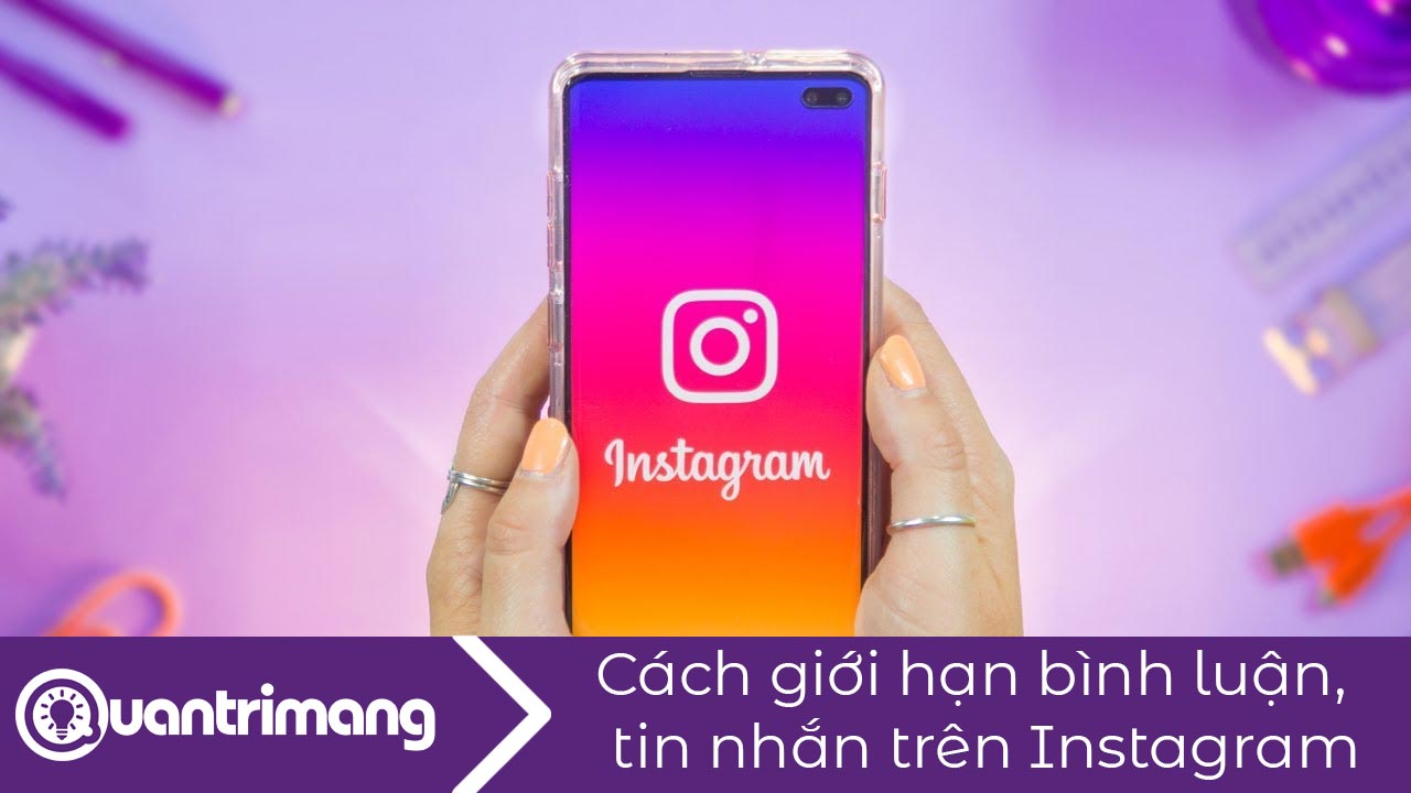 Cách giới hạn bình luận, tin nhắn trên Instagram