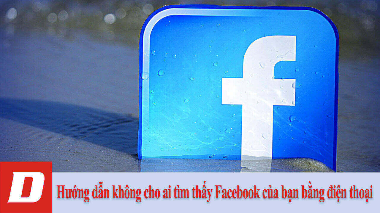 Cách không cho ai tìm thấy Facebook của bạn bằng điện thoại
