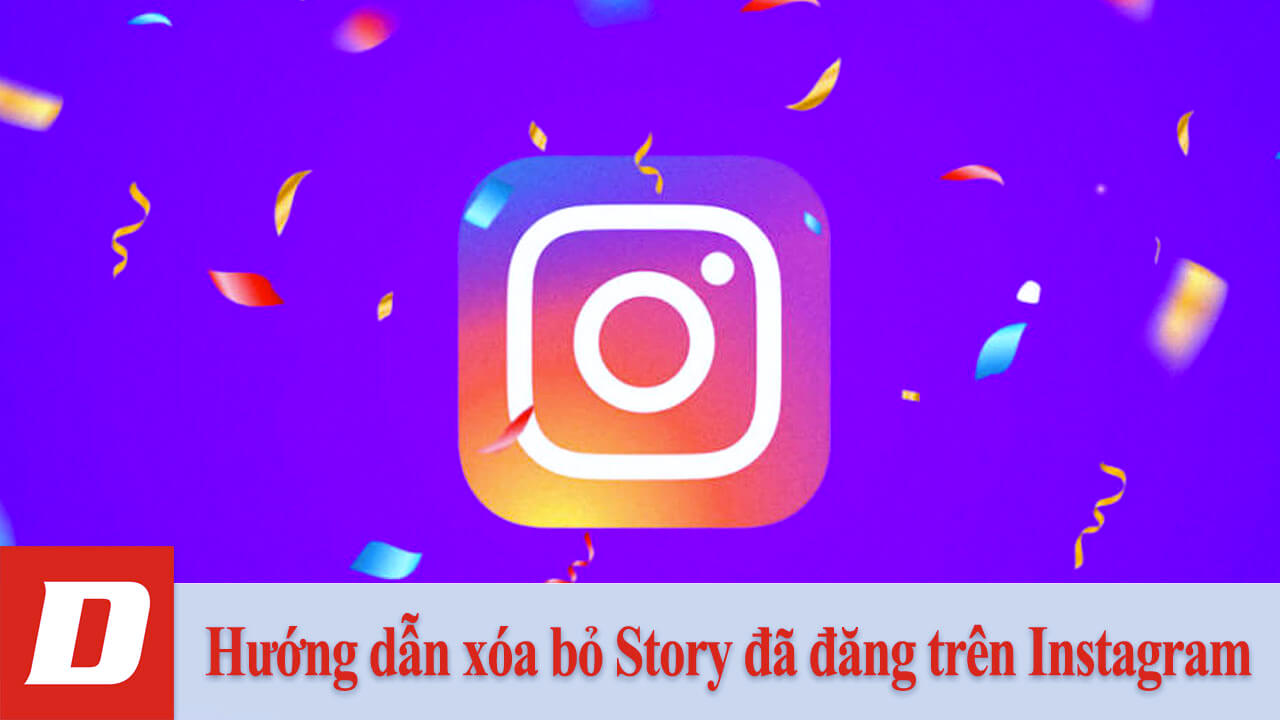 Hướng dẫn xóa bỏ Story đã đăng trên Instagram