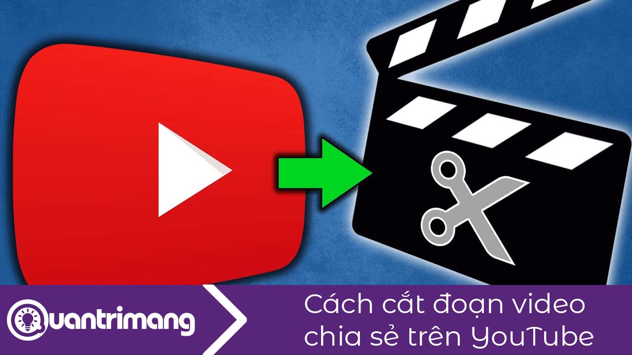 Cách cắt đoạn video chia sẻ trên YouTube