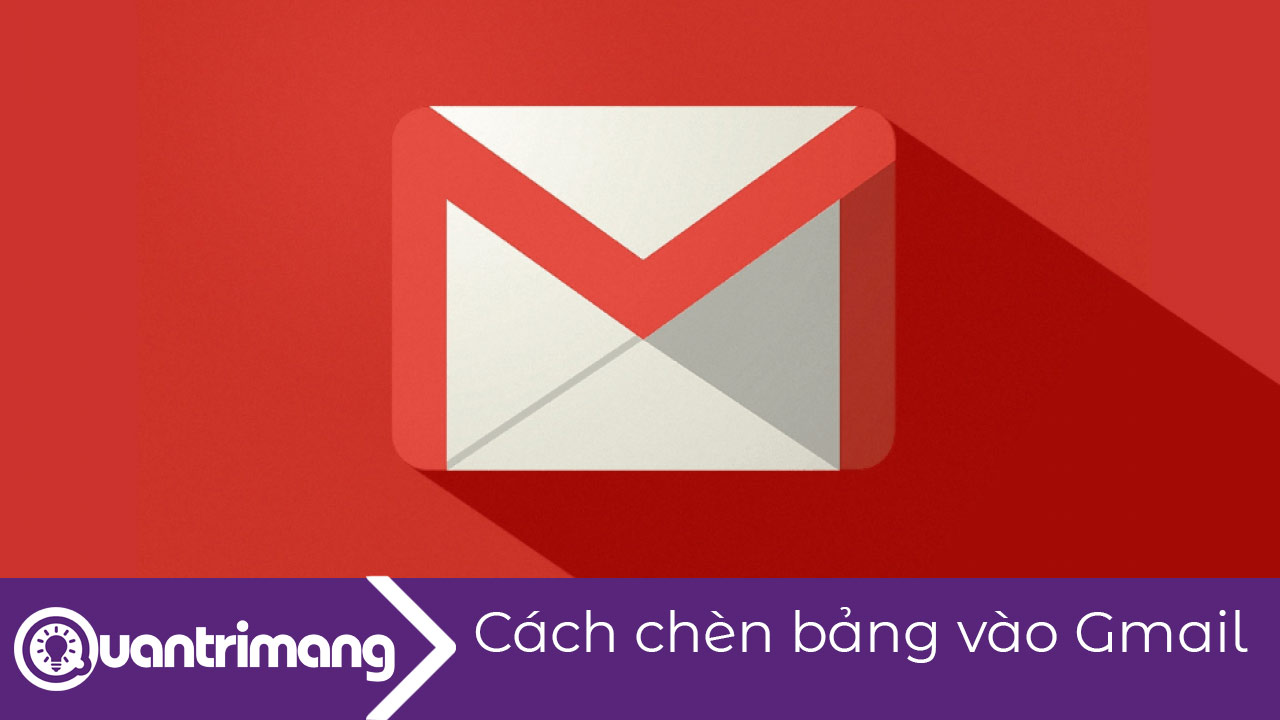 Cách chèn bảng vào email trong Gmail