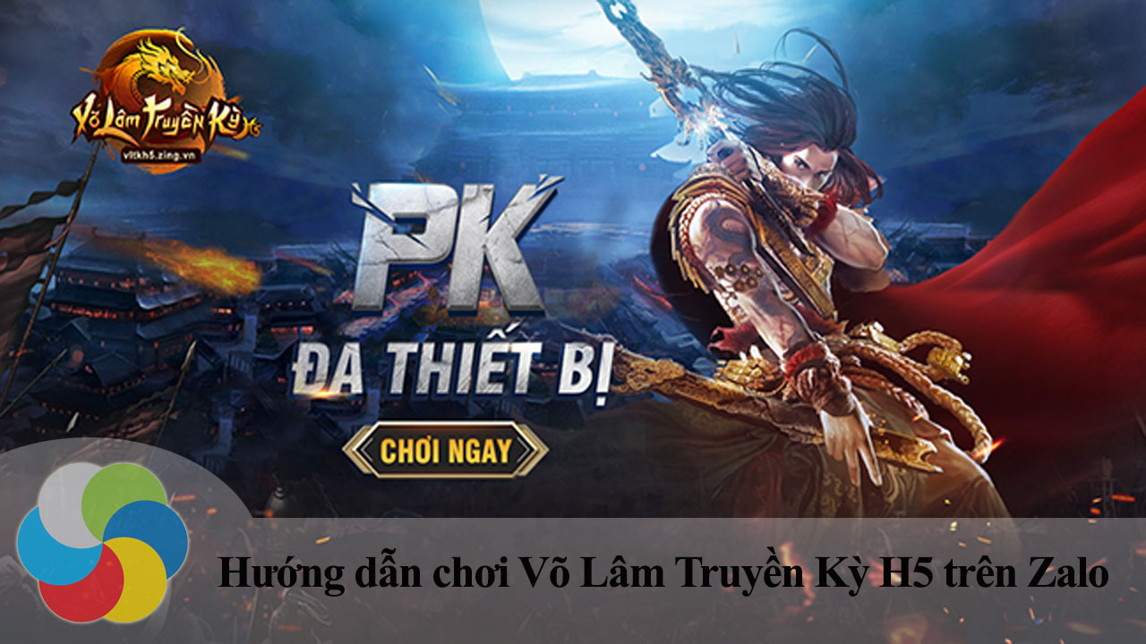 Hướng dẫn chơi Võ Lâm Truyền Kỳ H5 trên Zalo