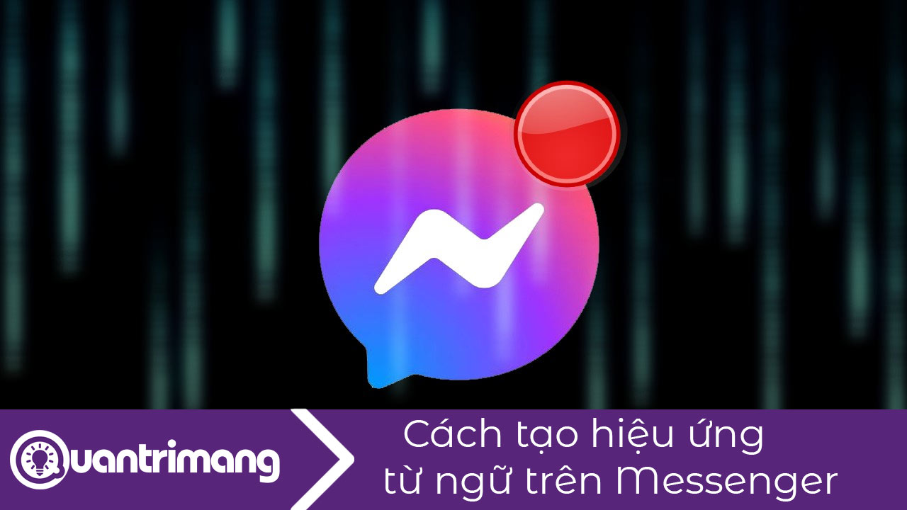 Cách tạo hiệu ứng từ ngữ trên Messenger