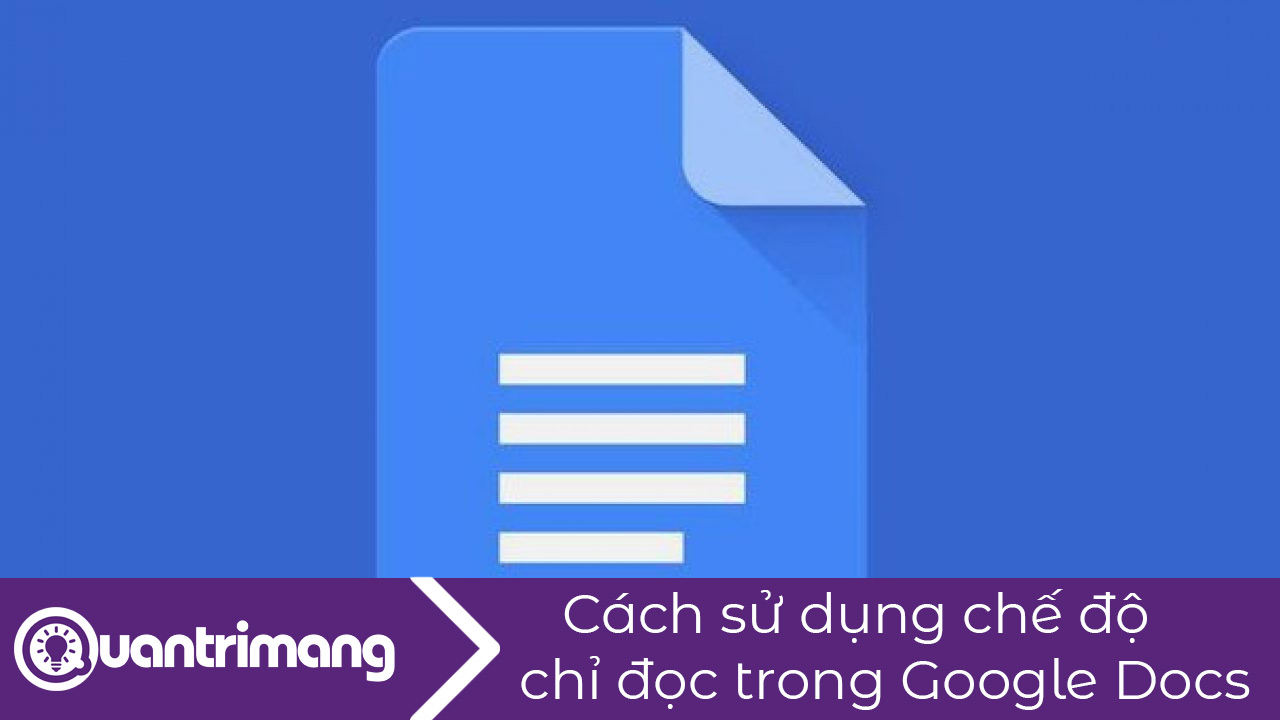 Cách sử dụng chế độ chỉ đọc trong Google Docs