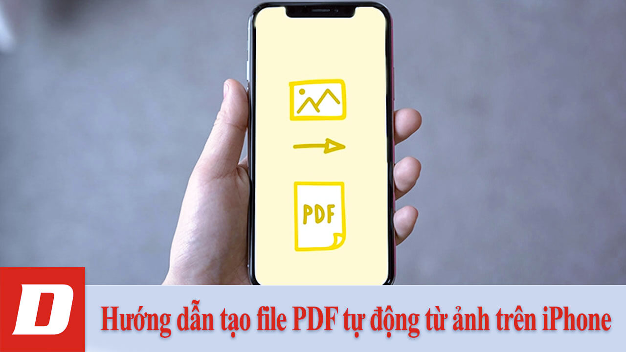 Hướng dẫn tạo file PDF tự động từ ảnh trên iPhone