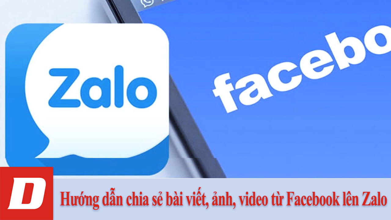 Hướng dẫn chia sẻ bài viết, ảnh, video từ Facebook lên Zalo