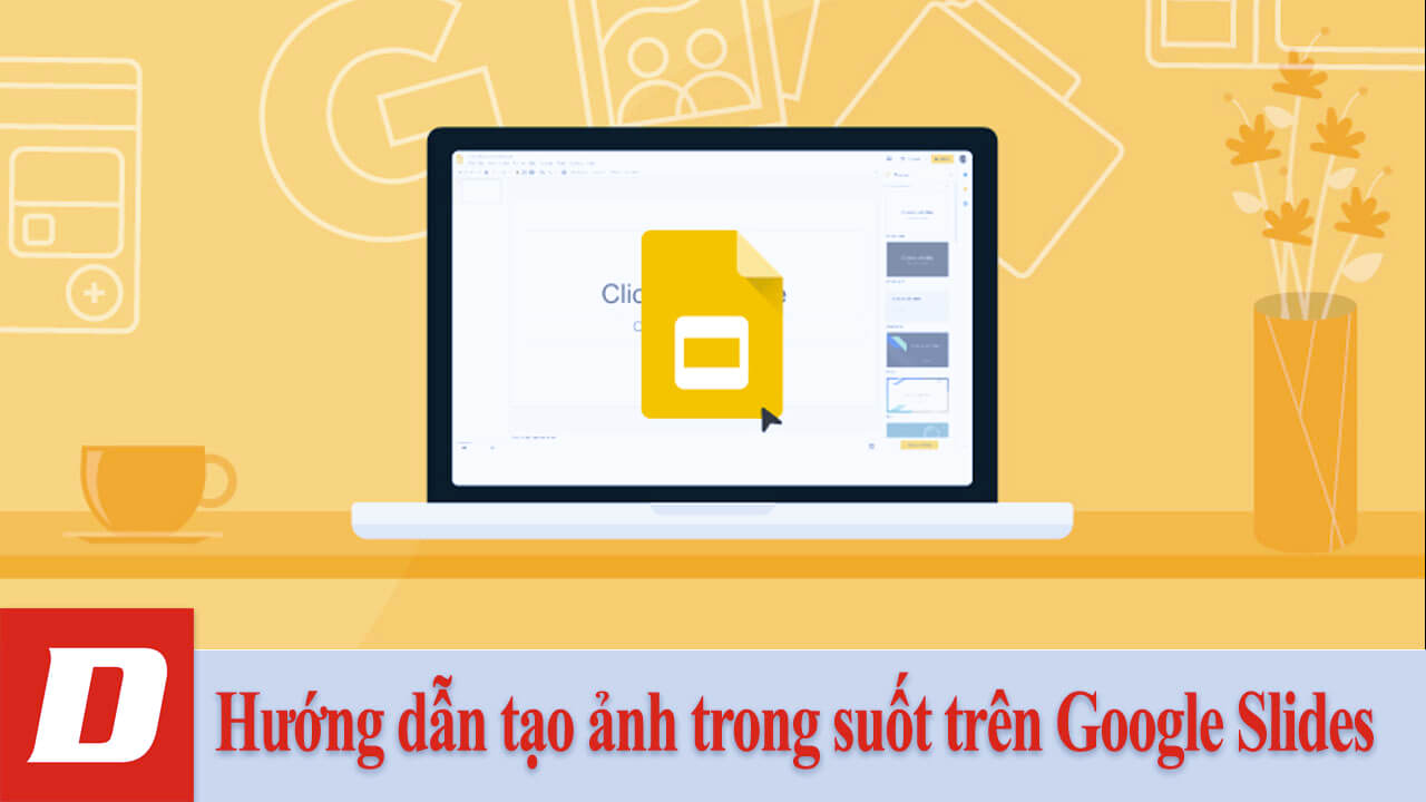 Hướng dẫn tạo ảnh trong suốt trên Google Slides