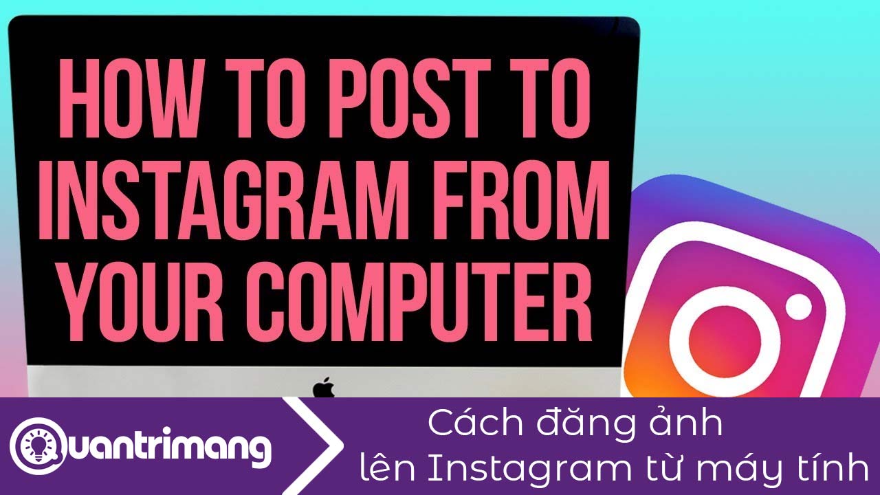 Cách đăng ảnh lên Instagram từ máy tính