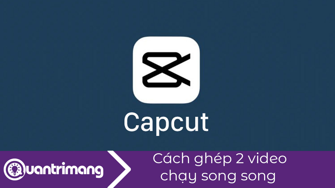 Cách ghép 2 video chạy song song bằng Capcut