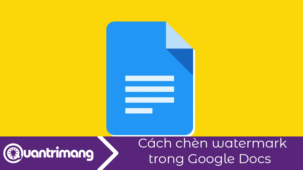 Cách chèn watermark trong Google Docs