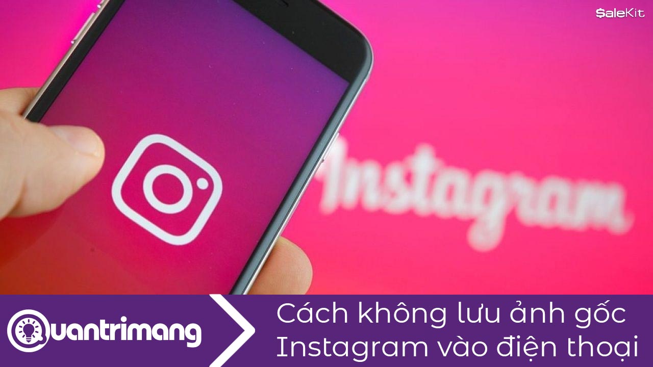 Cách không lưu ảnh gốc Instagram vào điện thoại