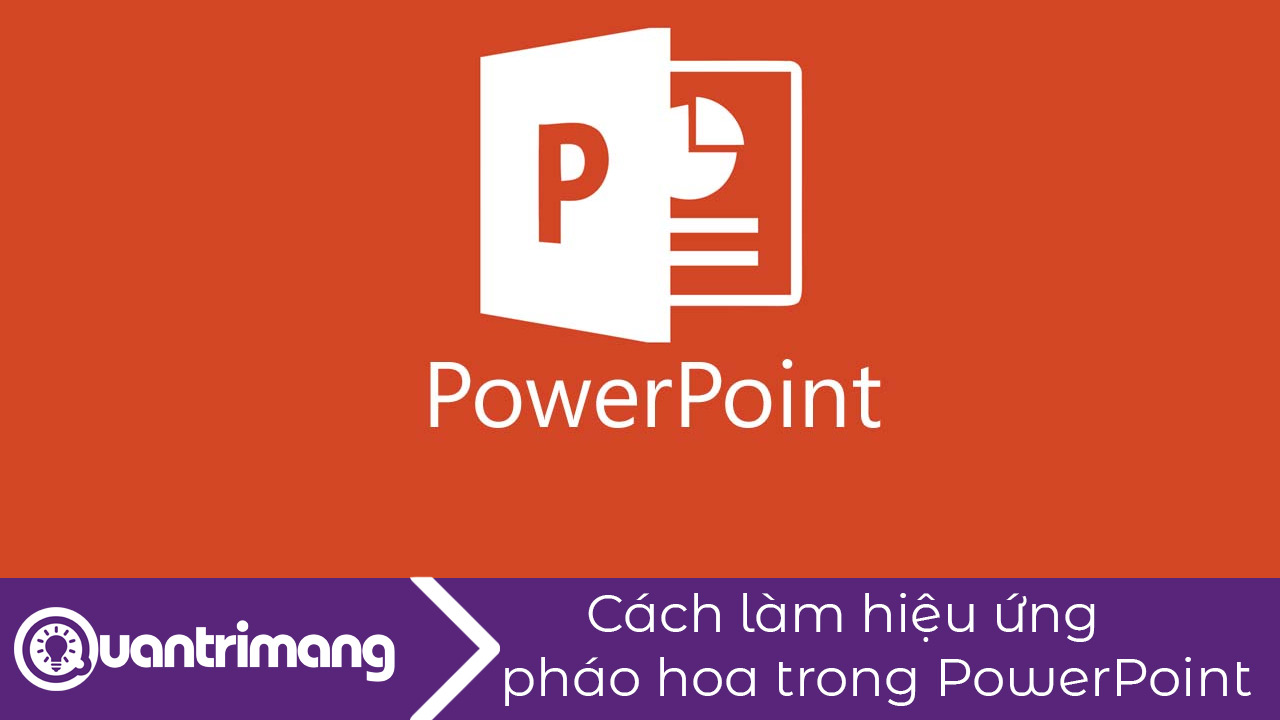 Cách làm hiệu ứng pháo hoa trong PowerPoint