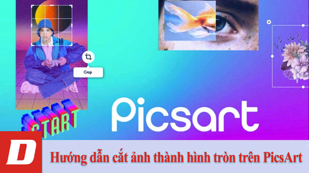 Hướng dẫn cắt ảnh thành hình tròn trên PicsArt