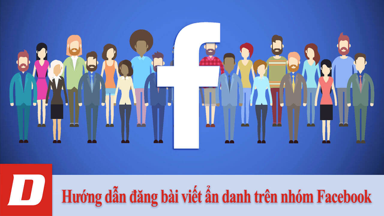 Hướng dẫn đăng bài viết ẩn danh trên nhóm Facebook