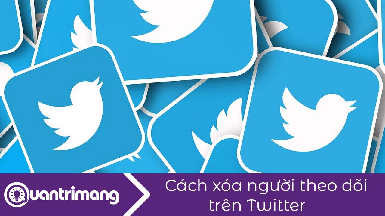 Cách xóa người theo dõi trên Twitter