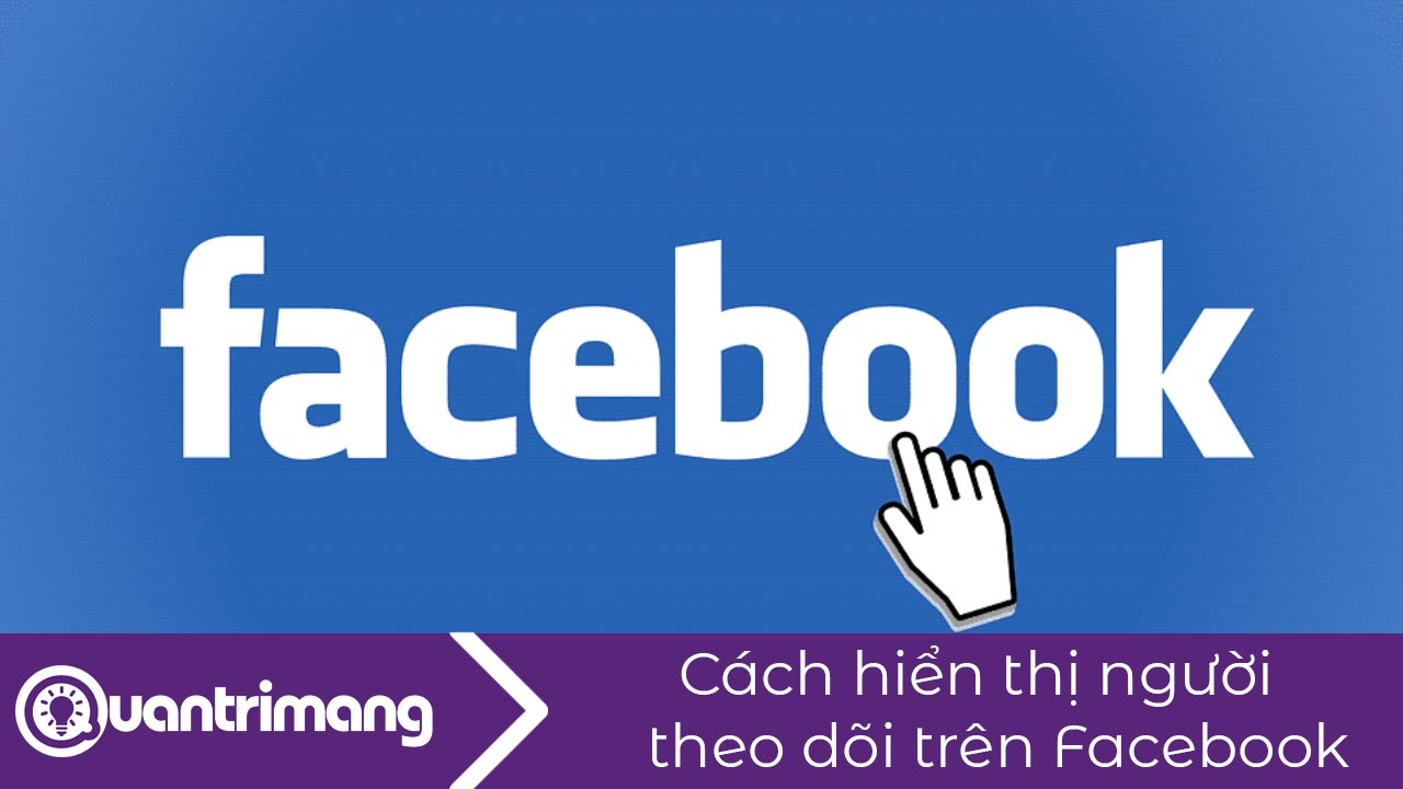Cách hiện người theo dõi trên Facebook