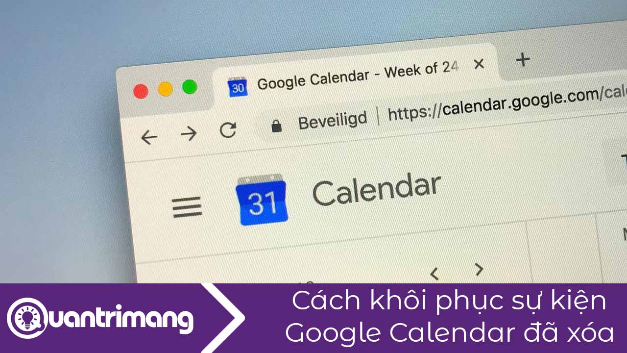 Cách khôi phục sự kiện Google Calendar đã xóa