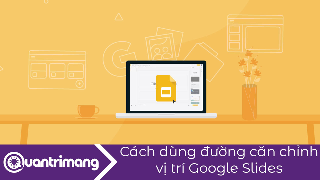 Cách dùng đường căn chỉnh vị trí nội dung Google Slides