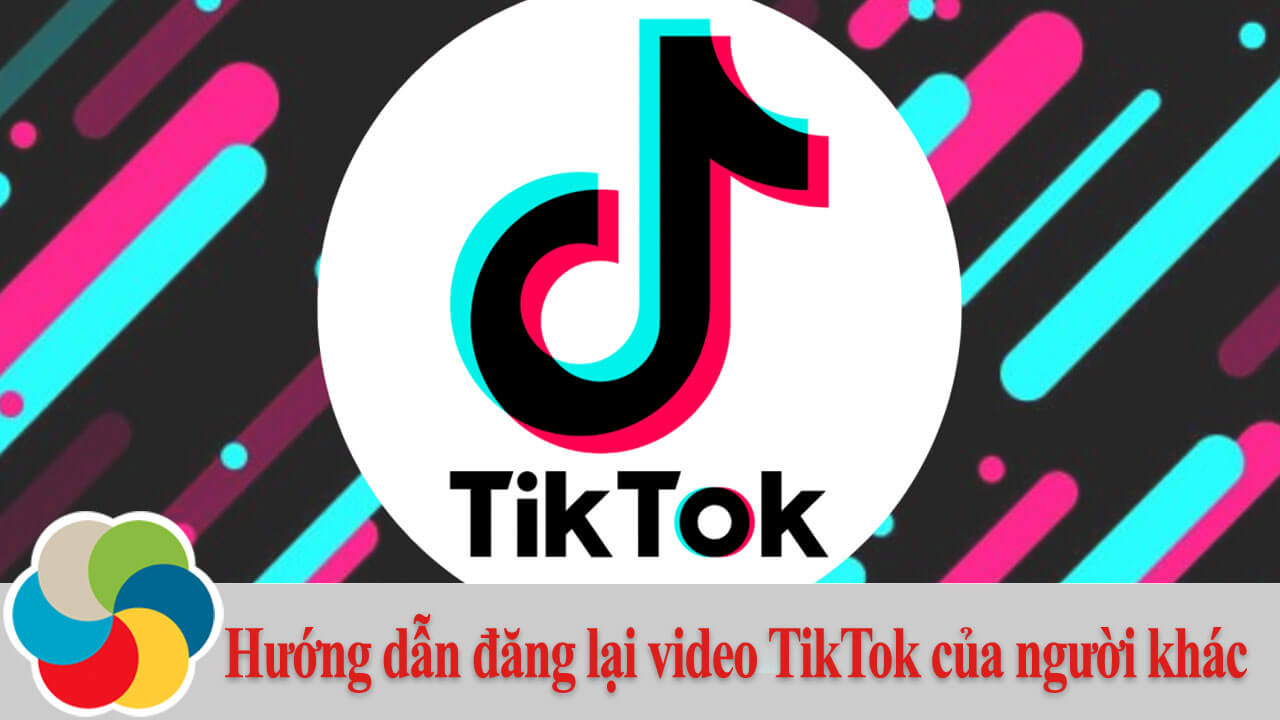 Hướng dẫn đăng lại video TikTok của người khác