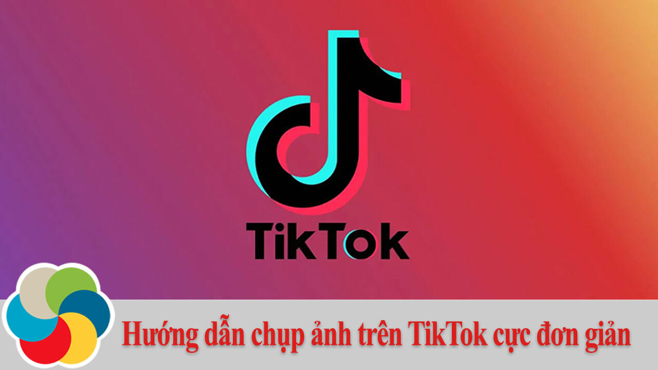 Hướng dẫn chụp ảnh trên TikTok cực đơn giản
