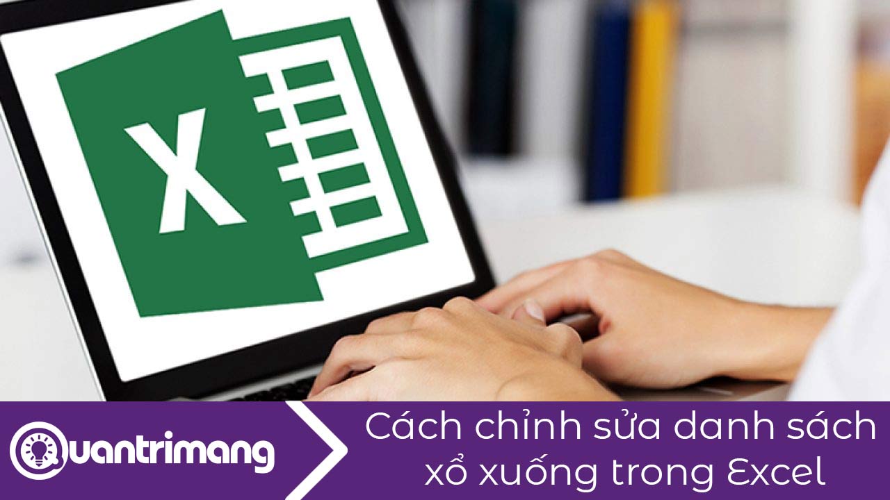 Cách chỉnh sửa danh sách xổ xuống trong Excel