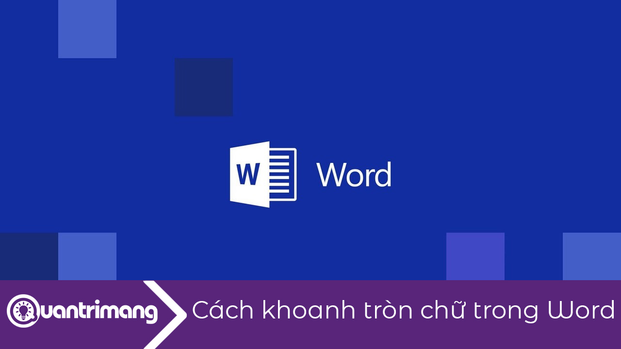 Cách khoanh tròn chữ trong Word