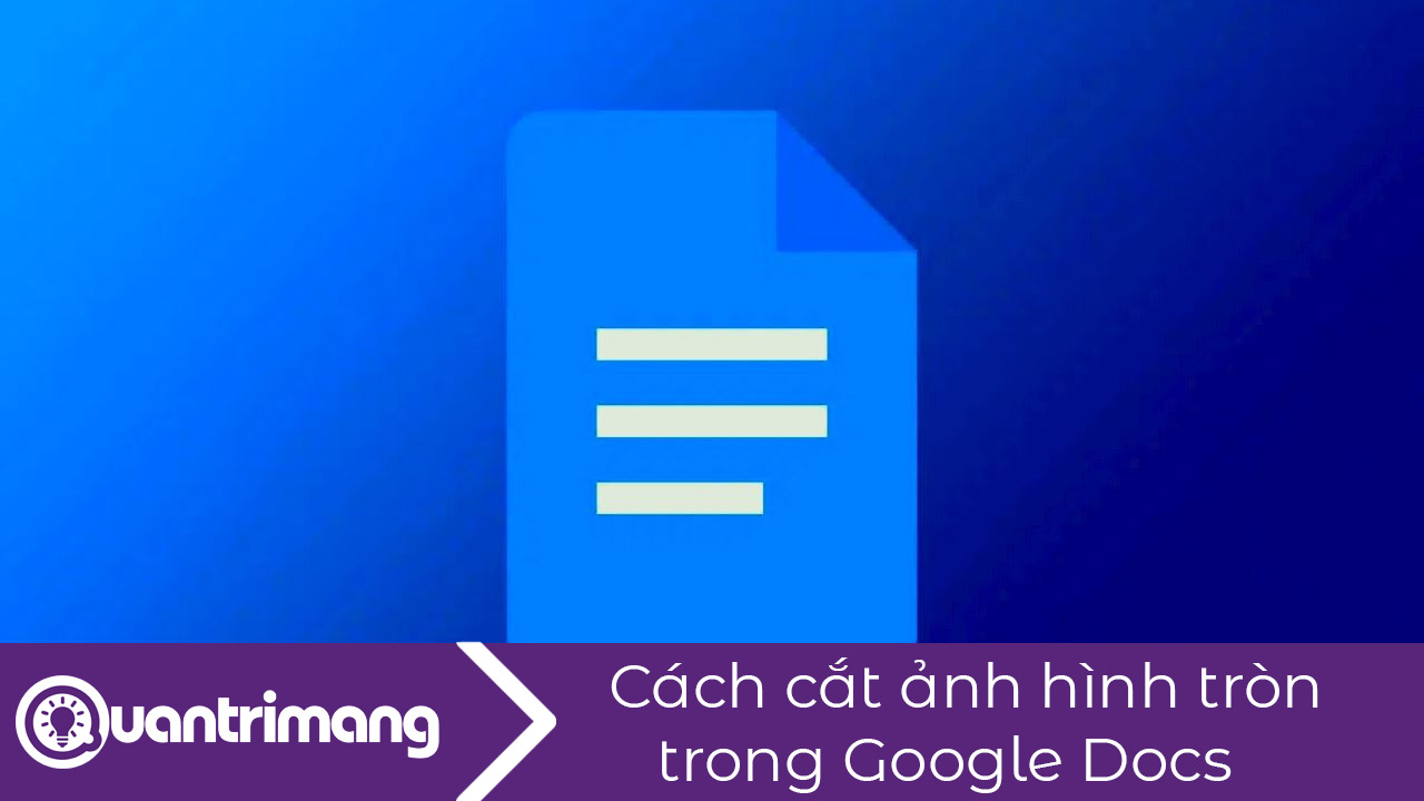 Cách cắt ảnh hình tròn trong Google Docs