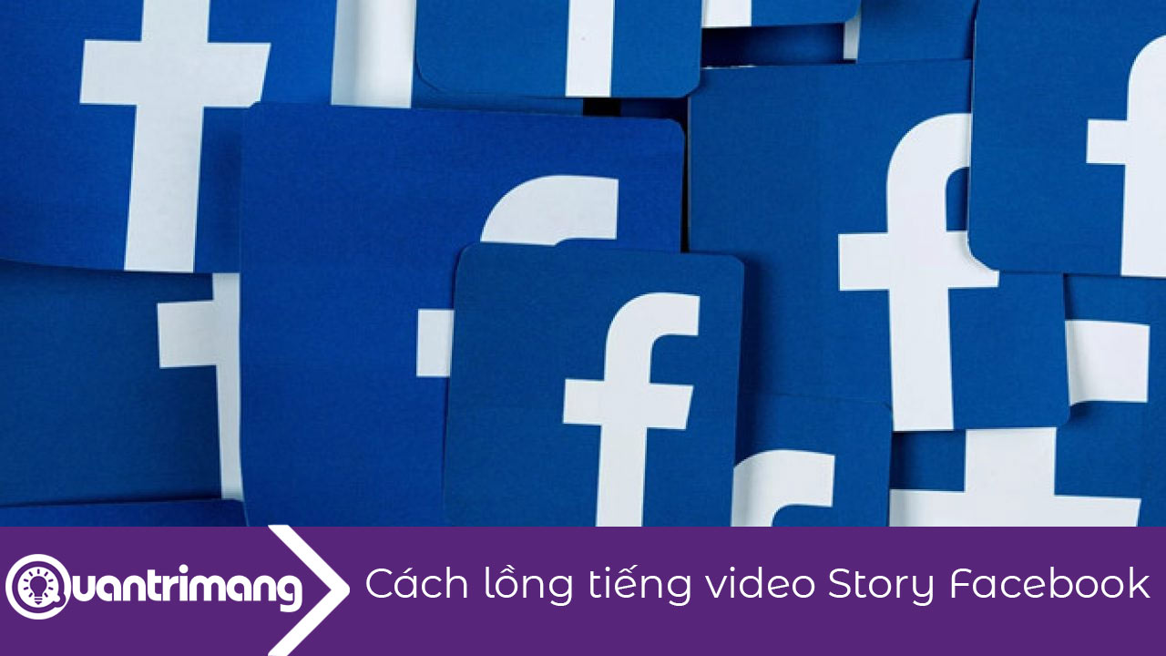 Cách lồng tiếng video Story Facebook