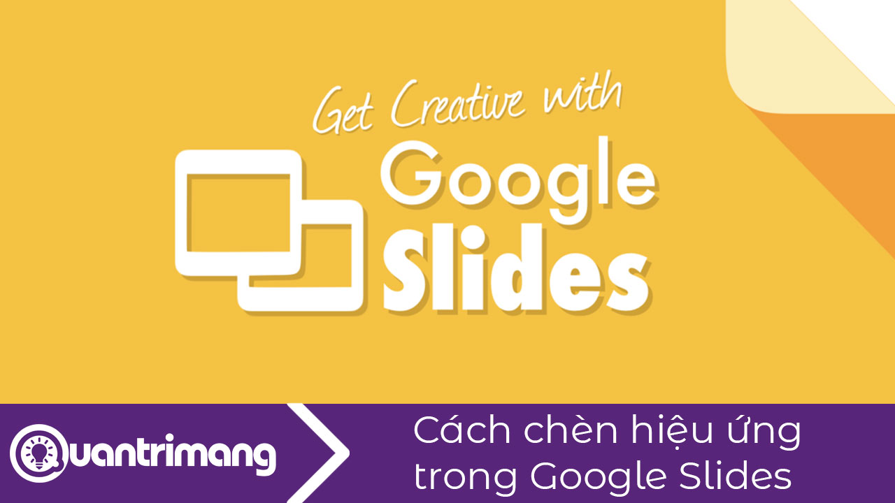 Cách chèn hiệu ứng trong Google Slides