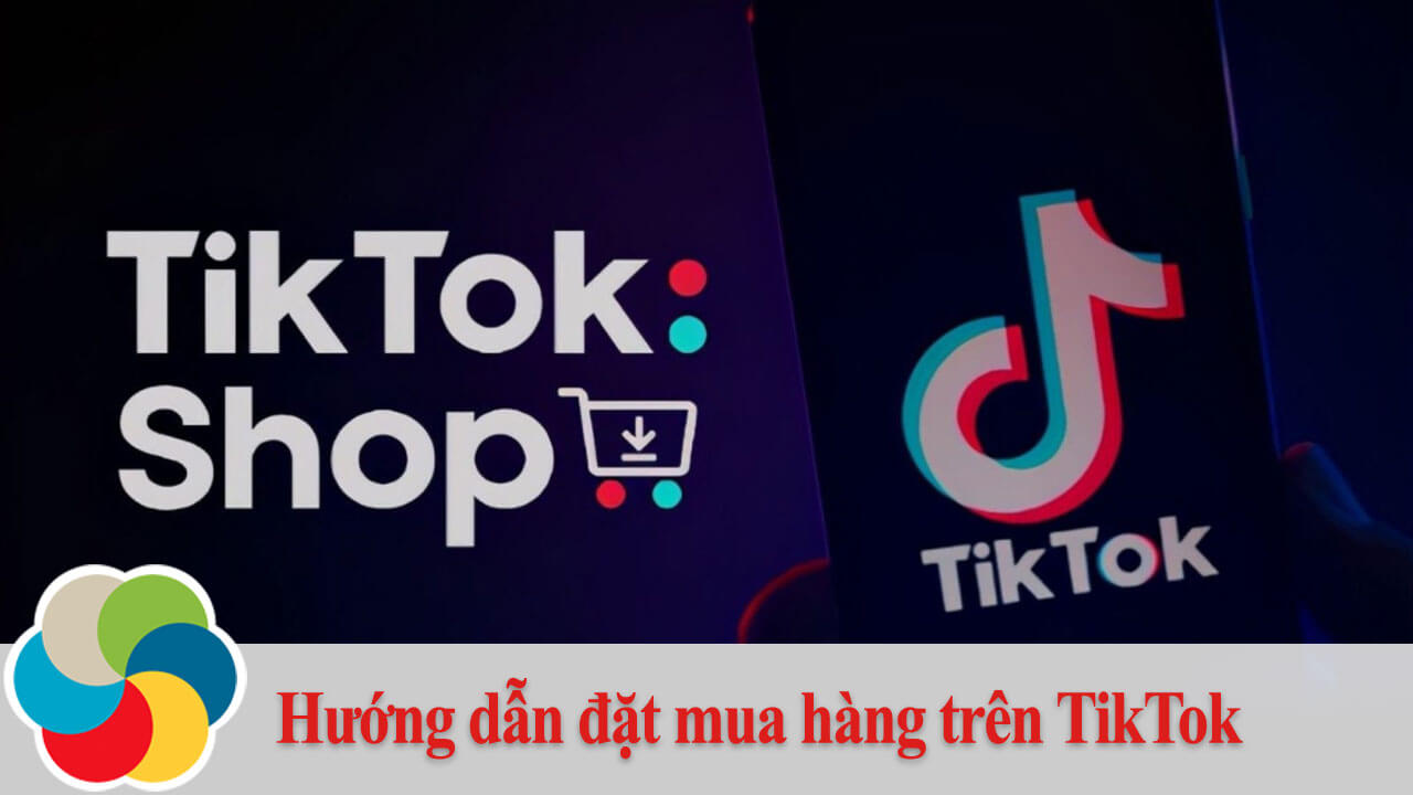 Hướng dẫn đặt mua hàng trên TikTok