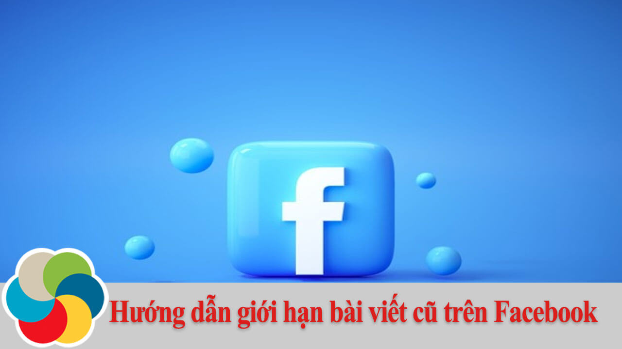 Hướng dẫn giới hạn bài viết cũ trên Facebook
